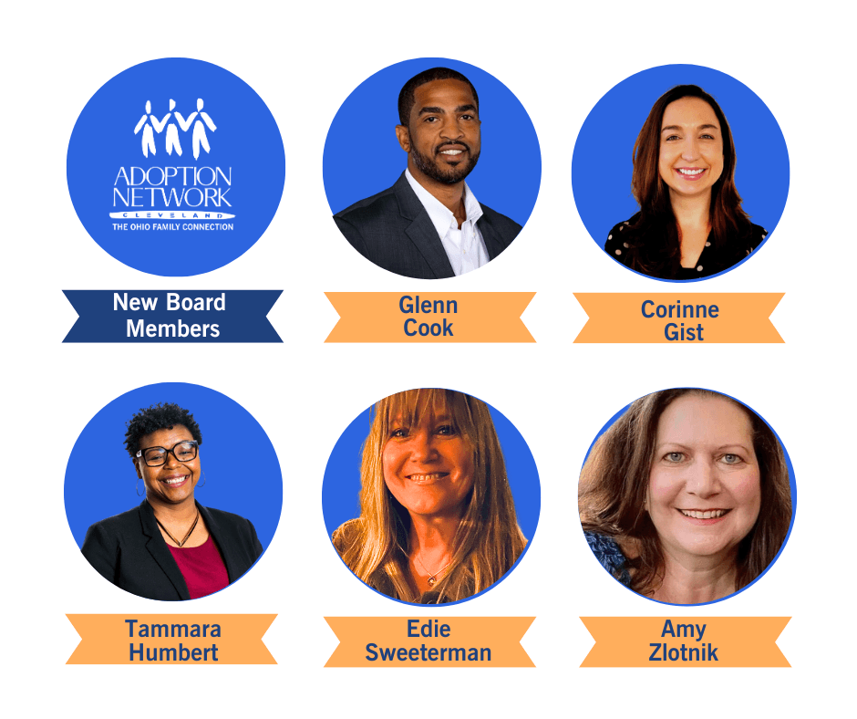 In November, Adoption Network Cleveland’s board welcomed four new board members: Corrine Gist, Tammara Humbert, Edie Sweeterman, and Amy Zlotnik. Glenn Cook joined the board earlier in 2022. We think, after reading, you will join us in congratulating our 