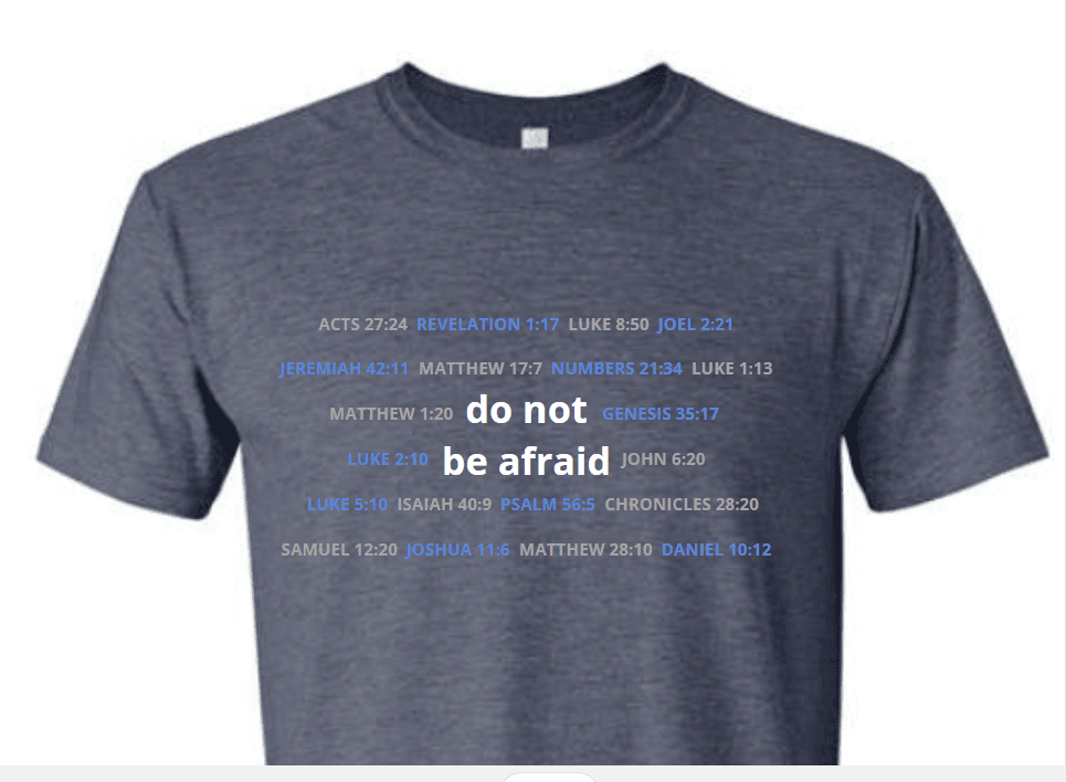Do Not Be Afraid T-Shirts They're Back!