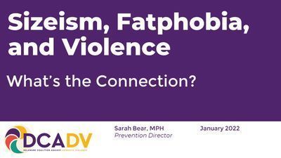 Sizeism, Fatphobia, and Violence: What's the Connection?
