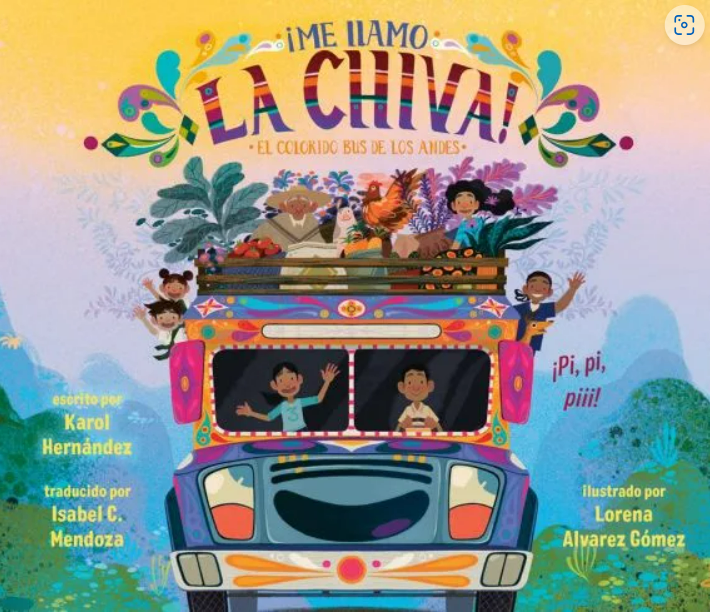 ¡Me llamo la Chiva!: El colorido bus de los Andes / I Am La Chiva!: The Colorful Bus of the Andes (Spanish Edition) (Ages: 4-6)