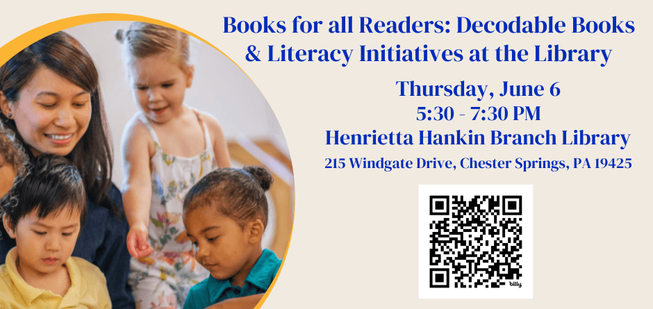 Graphic featuring information regarding Books For All Readers: Decodable Books & Literacy Initiatives at the Library on June 5 at Henrietta Hankin Branch Library.