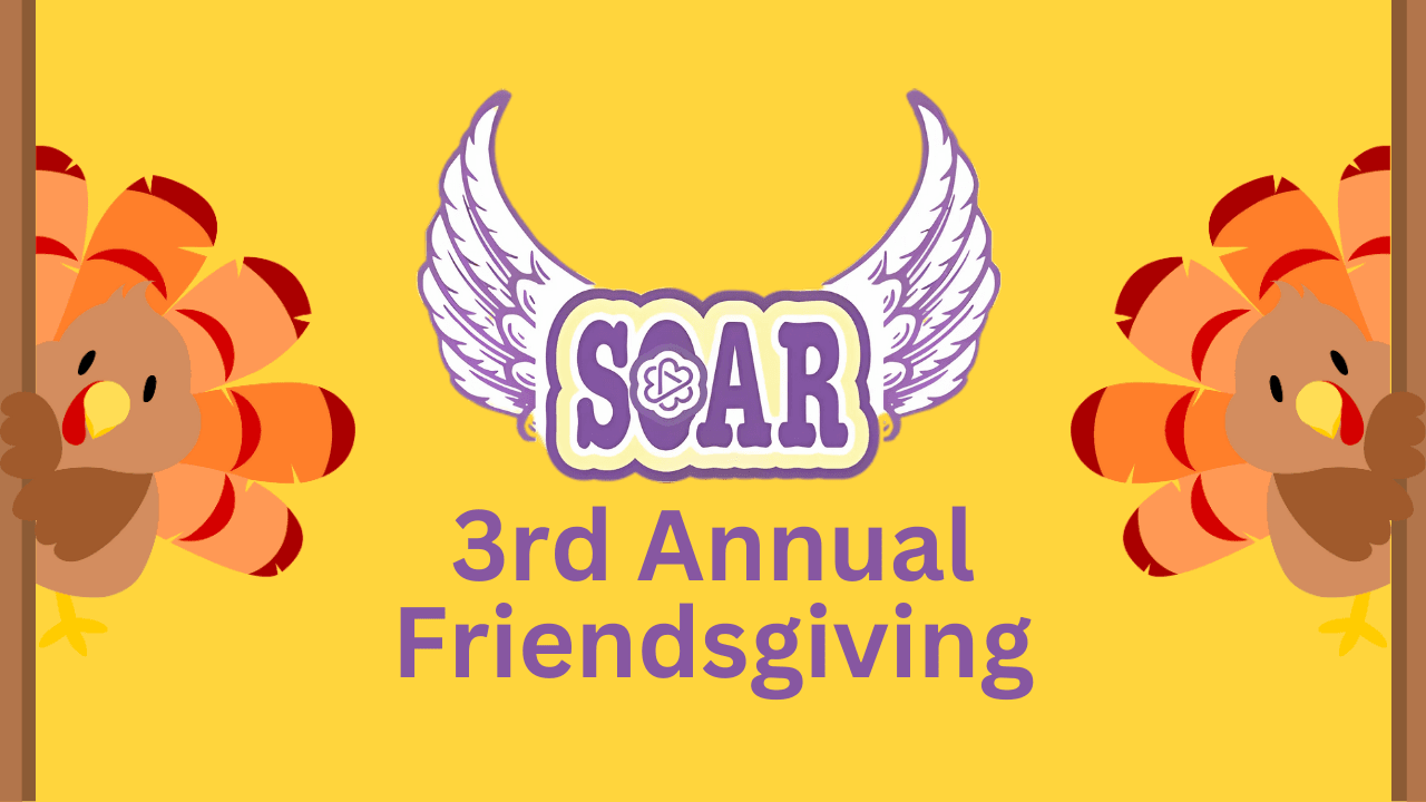 SOAR's 3rd Annual Friendsgiving