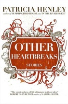 "Other Heartbreak: Stories" by Patricia Henley