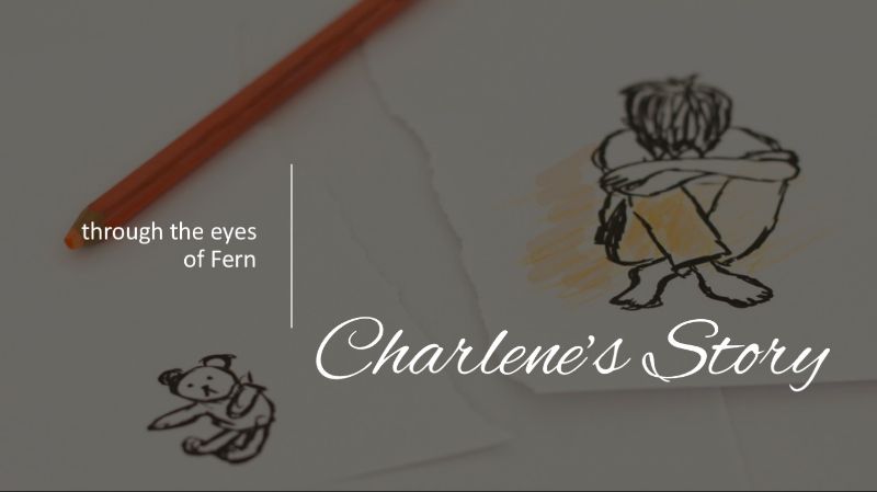 Through the Eyes of Fern: Charlene's Story