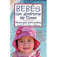 Bebes con sindrome de Down: Nueva Guia para padres(Spanish Edition)