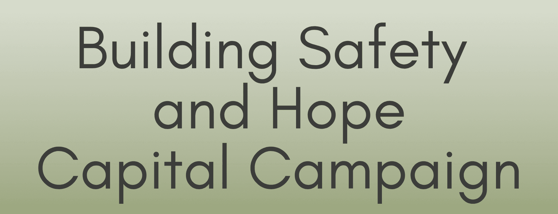 Building Safety & Hope Capital Campaign