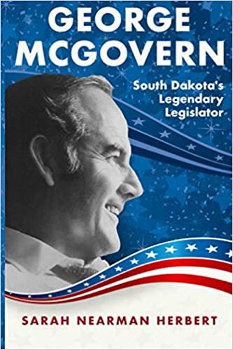 George McGovern South Dakota's Legendary Legislator