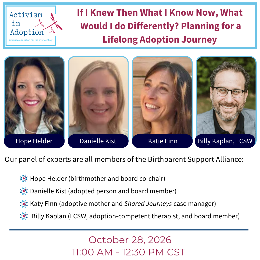 October 28, 2026  :: 11am CST ::  If I Knew Then What I Know Now, What  Would I do Differently? Planning for a Lifelong Adoption Journey