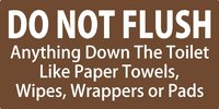 Do Not Flush Anything Down The Toilet Like Paper Towels, Wipes, Wrappers or Pads