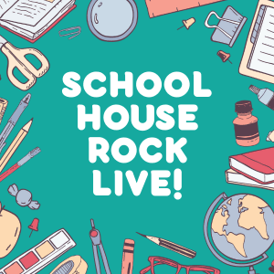 School supplies surround the outside of the graphic. "School House Rock Live!" is written in white on a teal background.