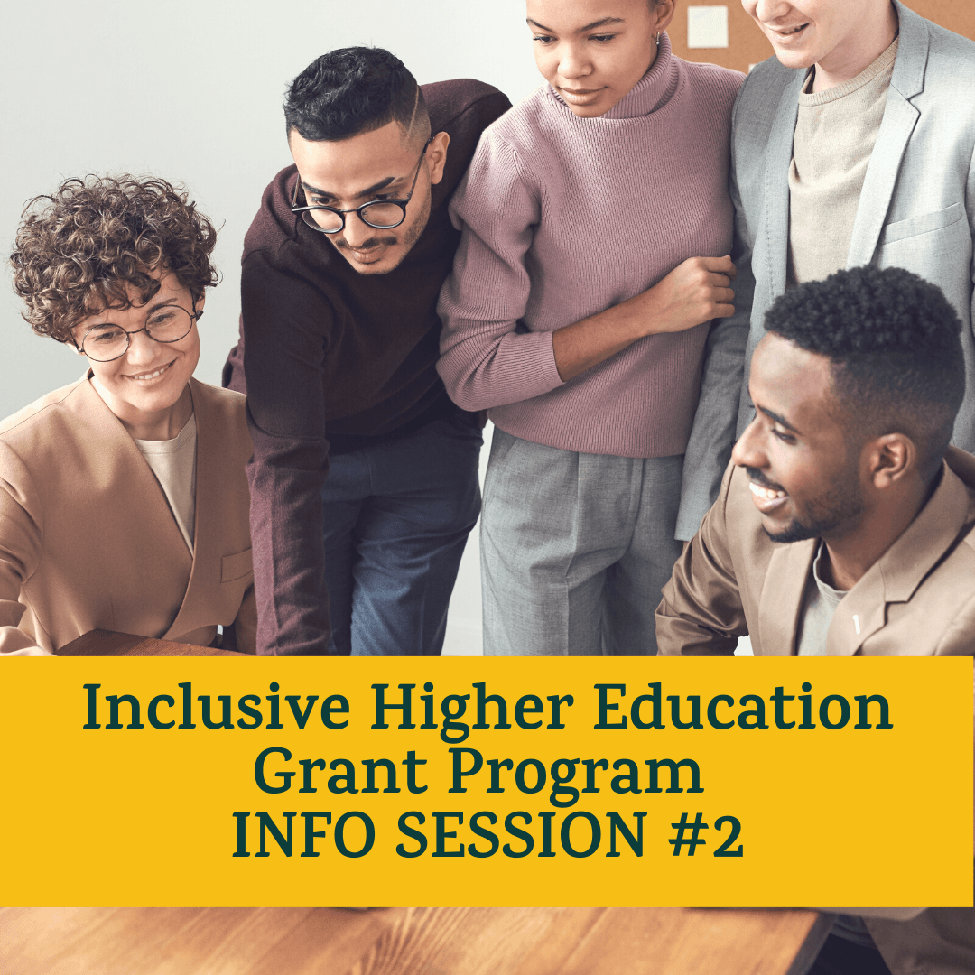 Text reads Inclusive Higher Education Grant Program Info Session #2