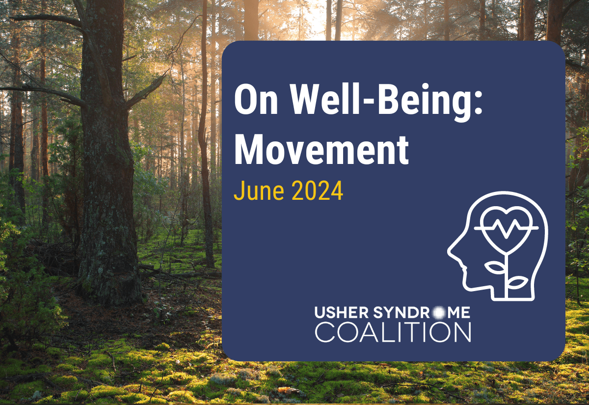 The background is a photo of a forest with light shining through tall trees and green moss. White and gold text on a navy background reads: On Well-Being: Movement. June 2024. The Usher Syndrome Coalition logo is below the text.