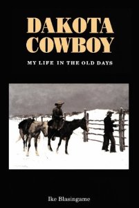 Dakota Cowboy: My Life in the Old Days