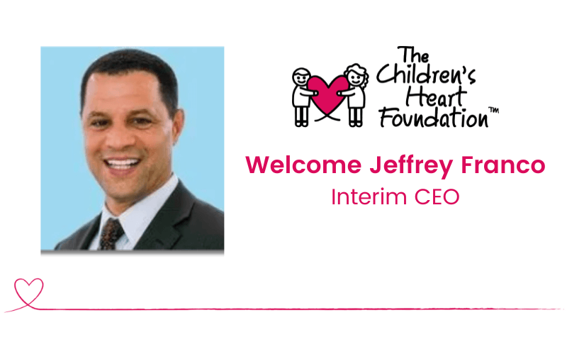 The Children's Heart Foundation is thrilled to announce Jeffrey Franco as Interim CEO