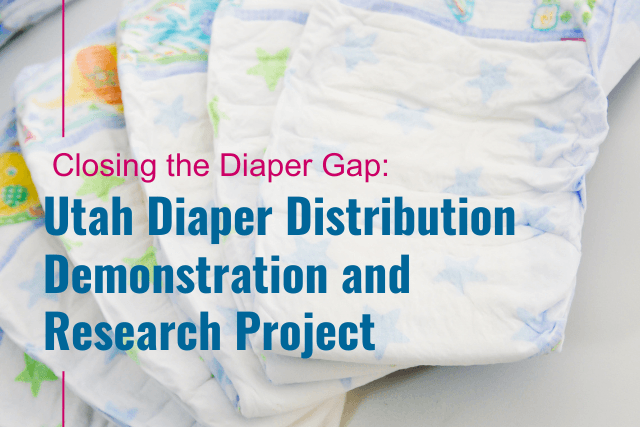 Closing the Diaper Gap in Utah: The Diaper Distribution Demonstration and Research Project
