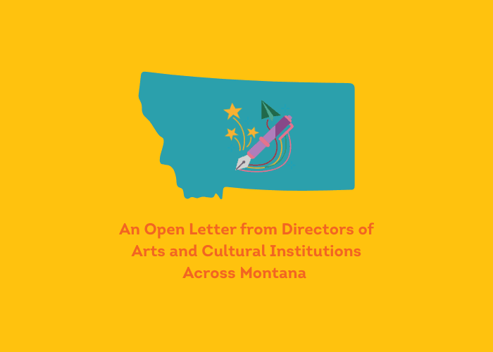 An Open Letter from Directors of Arts & Cultural Institutions Across Montana