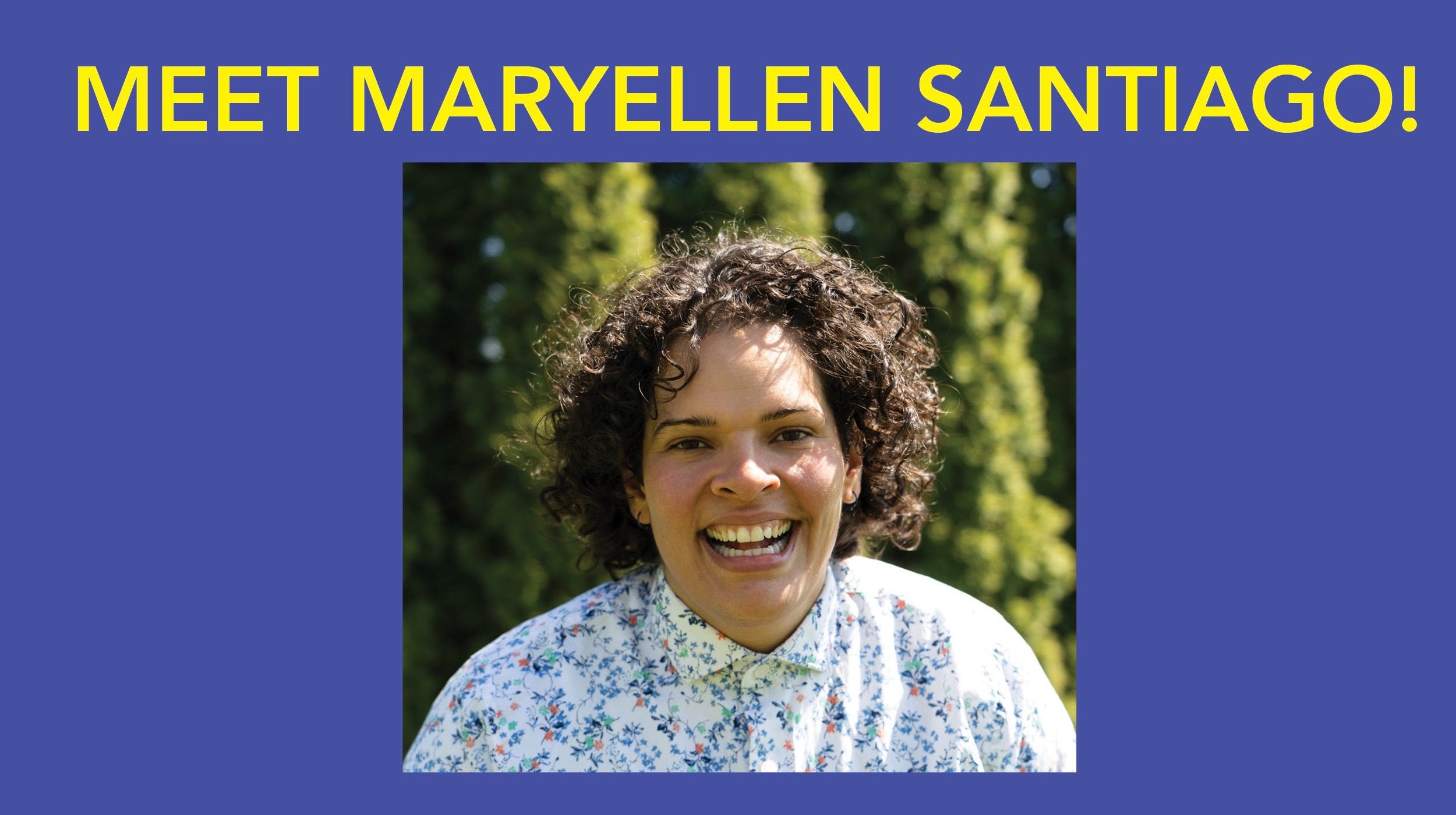 Meet Maryellen Santiago