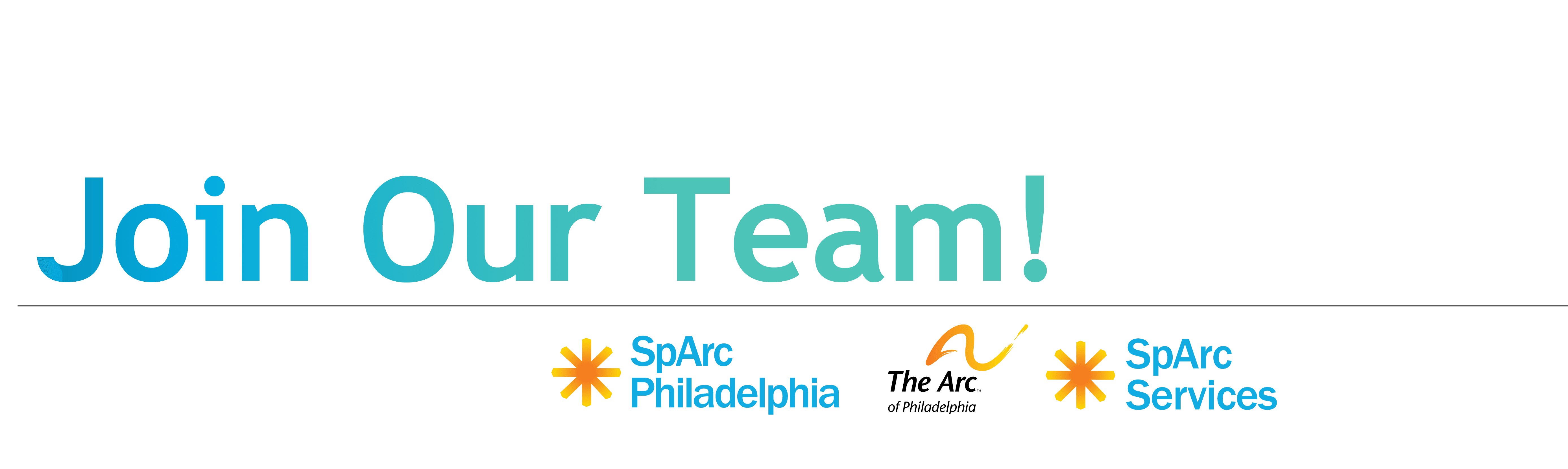 Join our Team, SpArc Philadelphia logo, The Arc of Philadelphia Logo and SpArc Services Logo