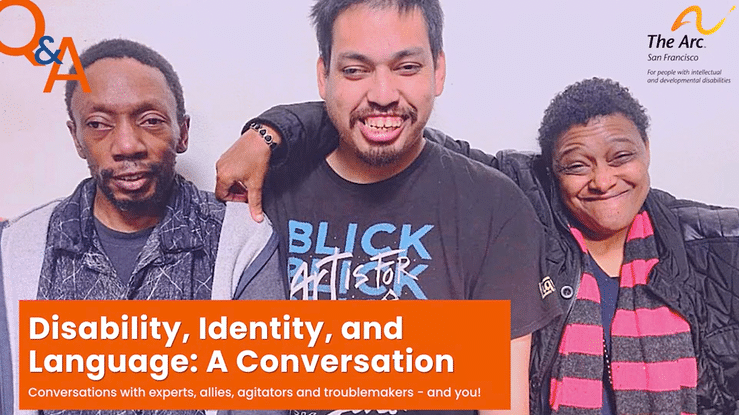 The Arc SF Speaker Series 2: Disability, Identity, and Language: A Conversation