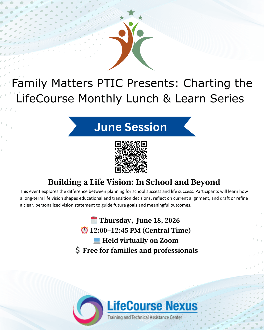 Flyer for the Family Matters PTIC “Charting the LifeCourse Monthly Lunch & Learn Series” June session. The featured topic is “Building a Life Vision: In School and Beyond.” The flyer explains that participants will explore planning for both school success