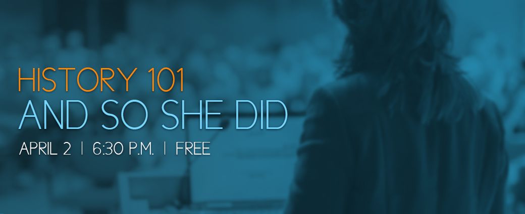 History 101: And So She Did