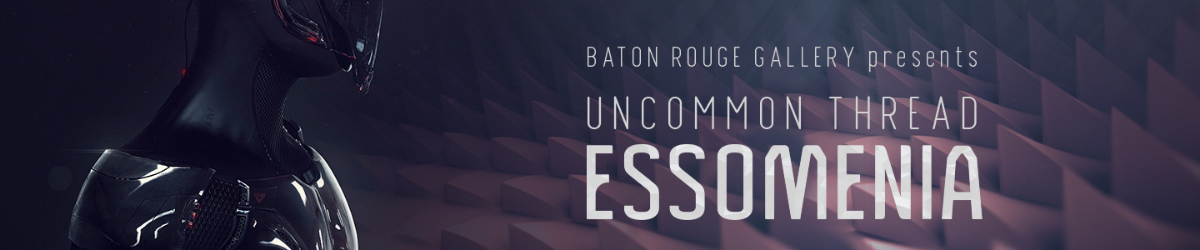 Baton Rouge Gallery: Uncommon Thread: Essomenia