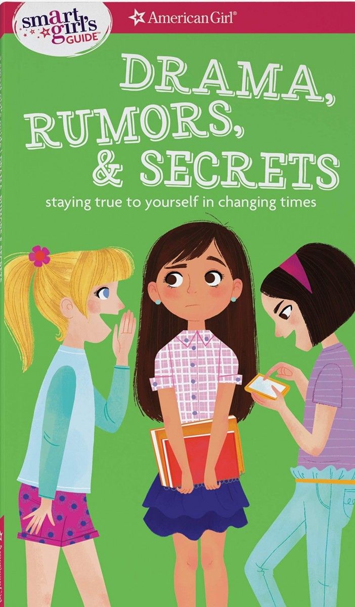 A Smart Girl's Guide: Drama, Rumors & Secrets: Staying True to Yourself in Changing Times