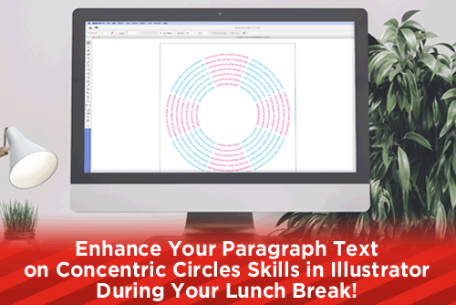 Enhance Your Paragraph Text on Concentric Circles Skills in Illustrator During Your Lunch Break!