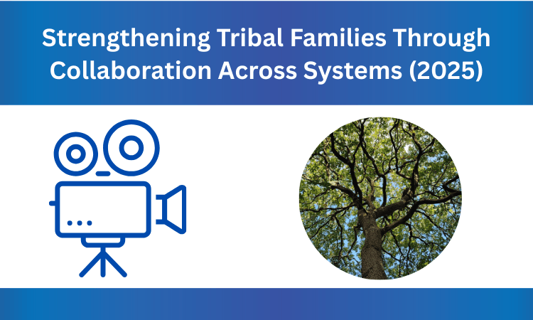 Watch "Strengthening Tribal Families Through Collaboration Across Systems"