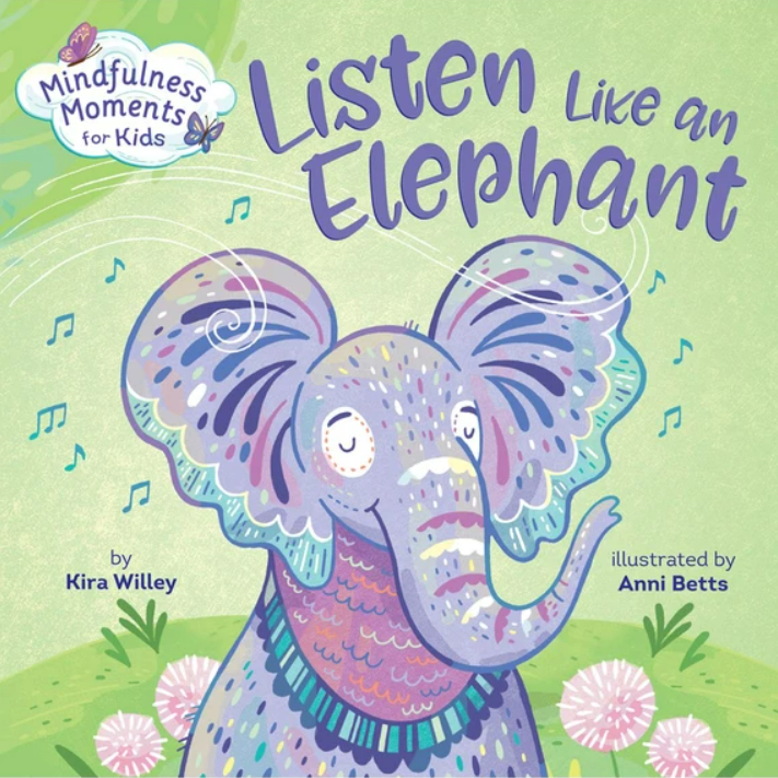 Mindfulness Moments for Kids: Listen Like an Elephant (Board Book) (Ages: 0-3)