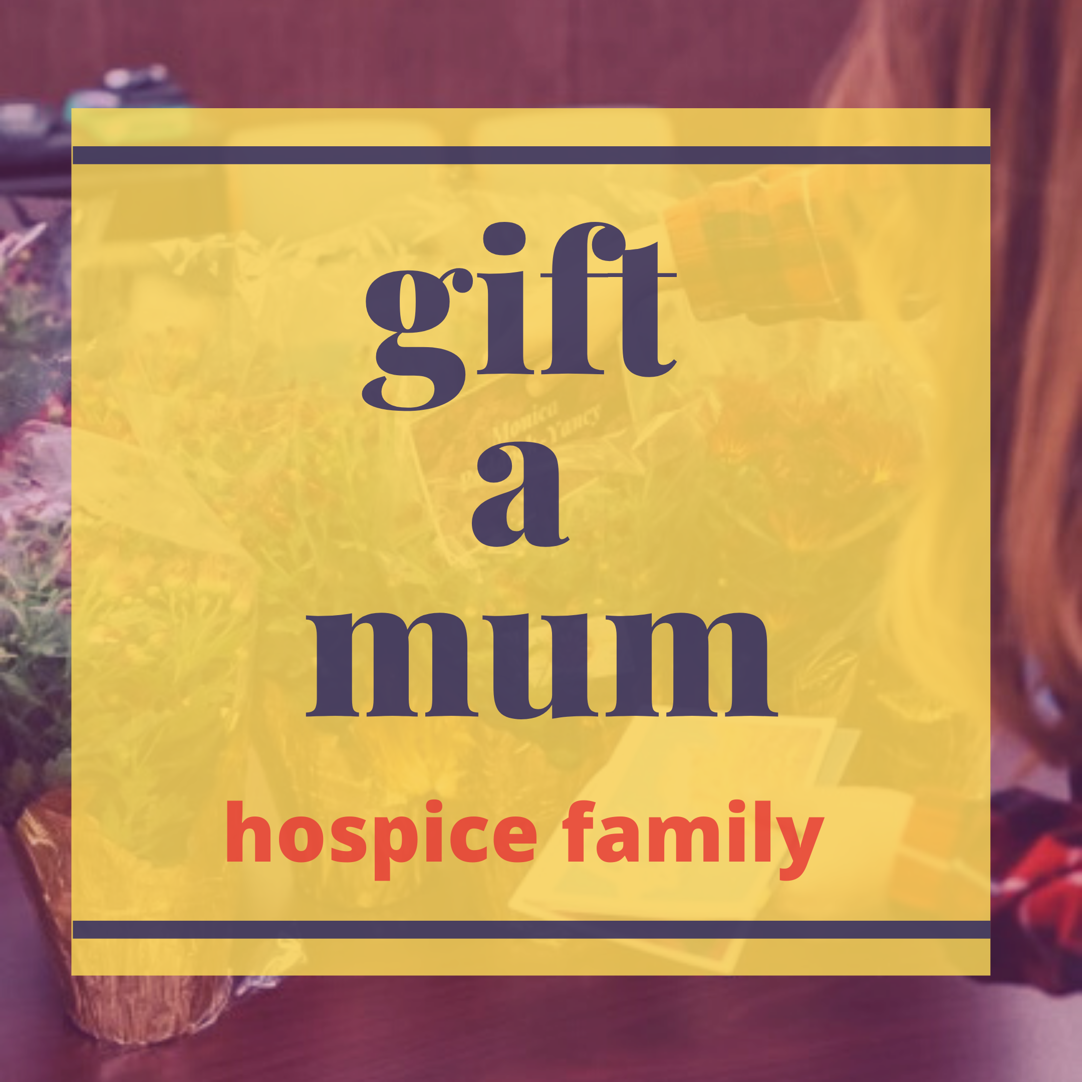 Gift a Mum - Hospice Family