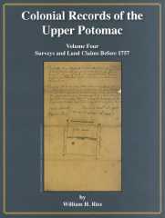 Colonial Records of the Upper Potomac -- Volume Four -- Surveys and Land Claims Before 1757