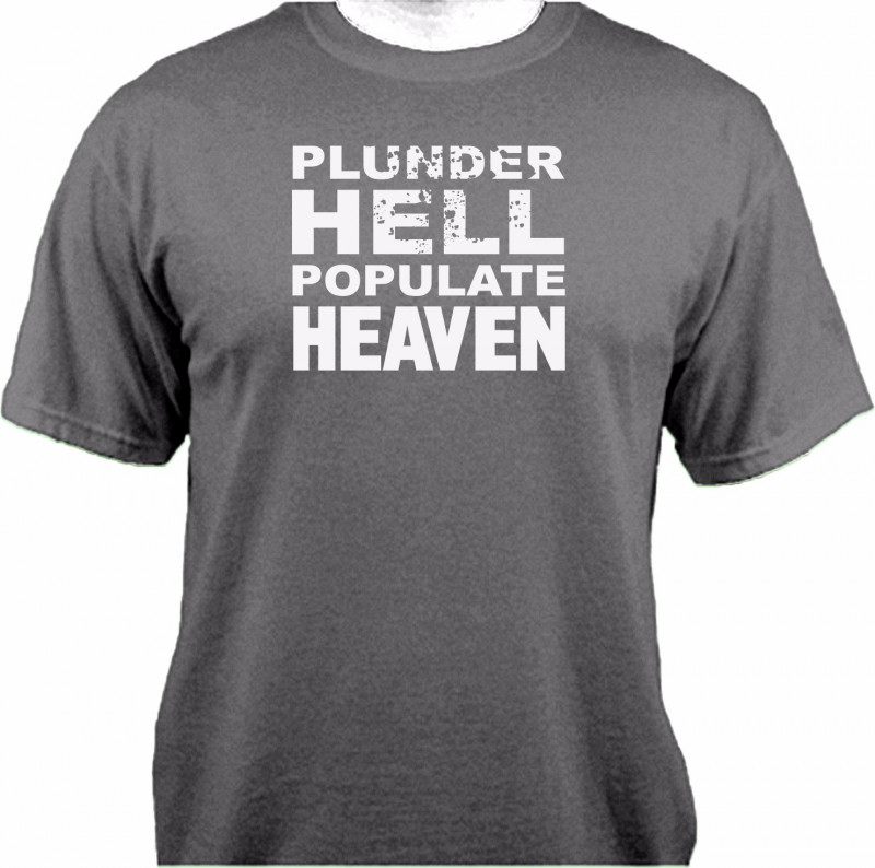 Plunder Hell Populate Heaven - Gray