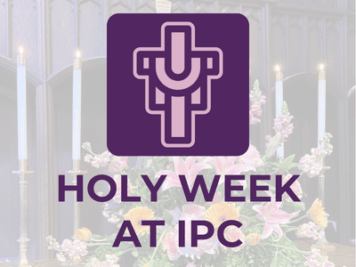 Holy Week at IPC