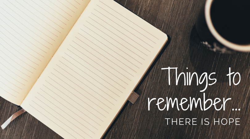 A picture of a blank notebook and cup of coffee on a wooden table with words written next to them that read "Things to remember...There is hope."