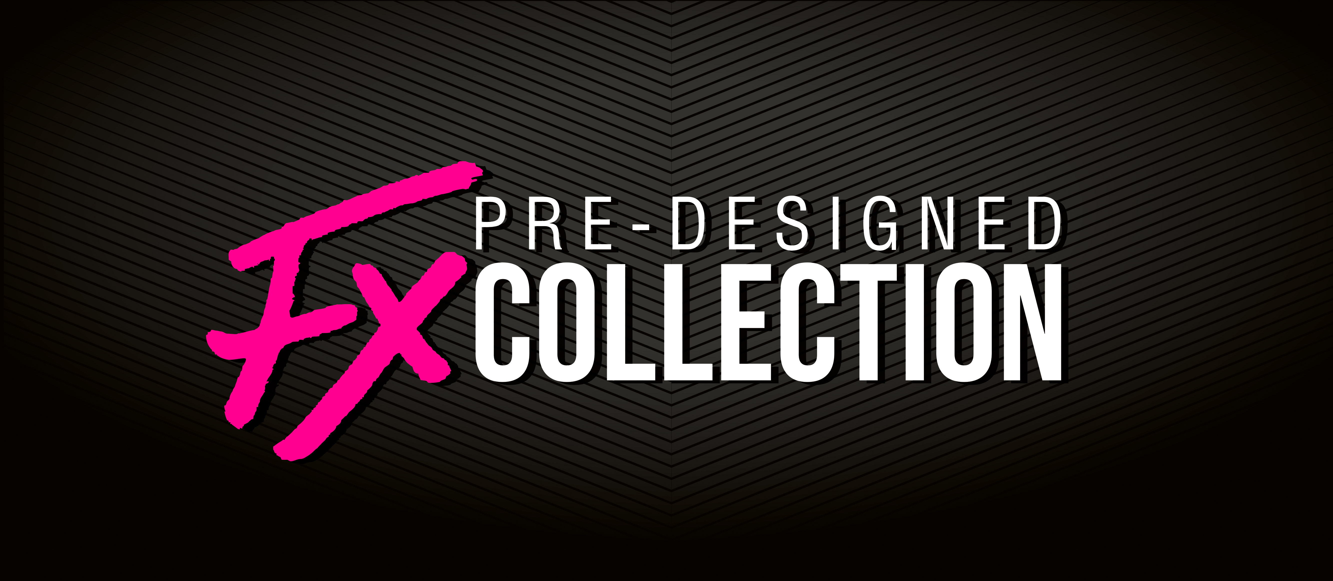 FX Pre-Designed Collection