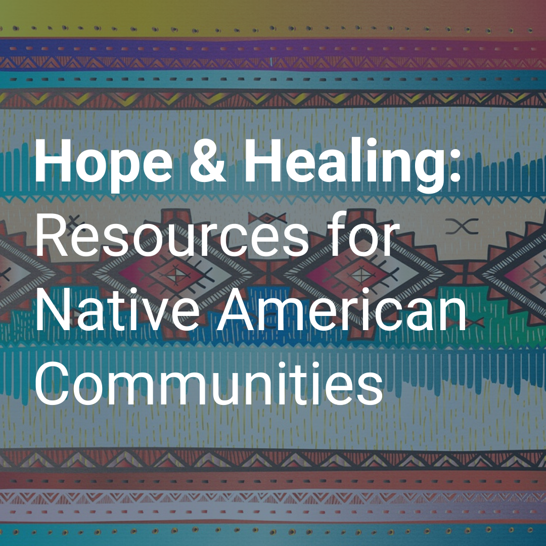 Hope And Healing: Resources For Native American Communities