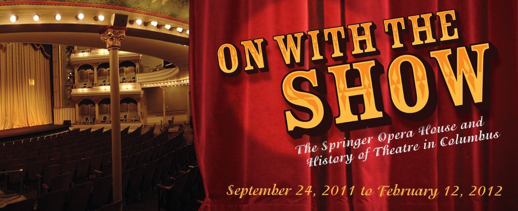  On With The Show! History of the Springer Opera House and Theatre in Columbus