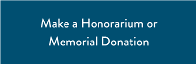 Make a Honorarium or Memorial Donation