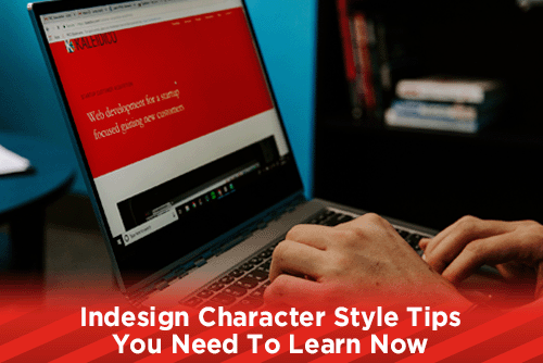 Indesign Character Style Tips You Need To Learn Now