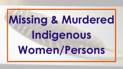 Missing & Murdered Indigenous Women/Persons