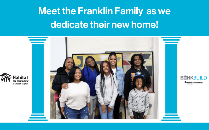 HABITAT FOR HUMANITY WELCOMES THE FRANKLIN FAMILY HOME WITH A DEDICATION CEREMONY SET FOR MARCH 15TH.