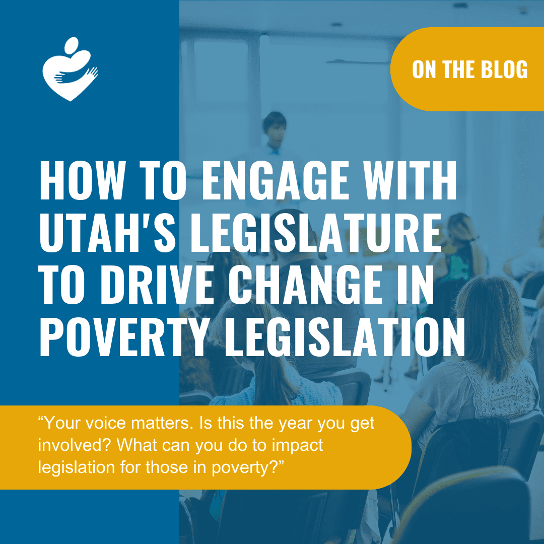 Blue background with an image of a public meeting with the blog title, "How to Engage with Utah's Legislature to Drive Meaningful Change in Poverty Legislation"