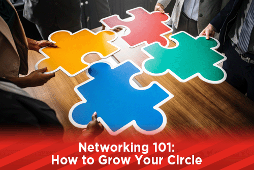 Networking 101: How to Grow Your Circle