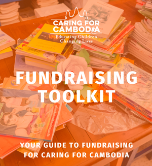 Caring for Cambodia Fundraising Toolkit for Adults and Students