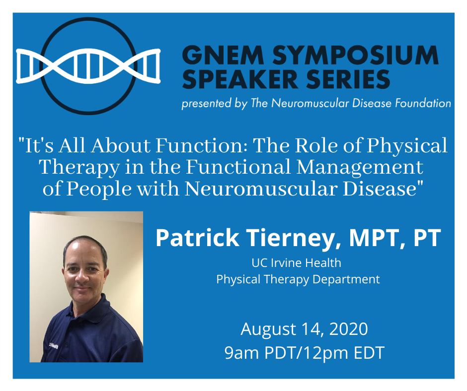 GNEM Symposium Speaker Series: Patrick Tierney "It's All About Function: The Role of Physical Therapy in the Functional Management of People with GNE Myopathy"