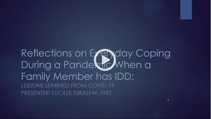Reflections on Everyday Coping During a Pandemic When a Family Member Has I-DD: Lessons Learned from COVID-19