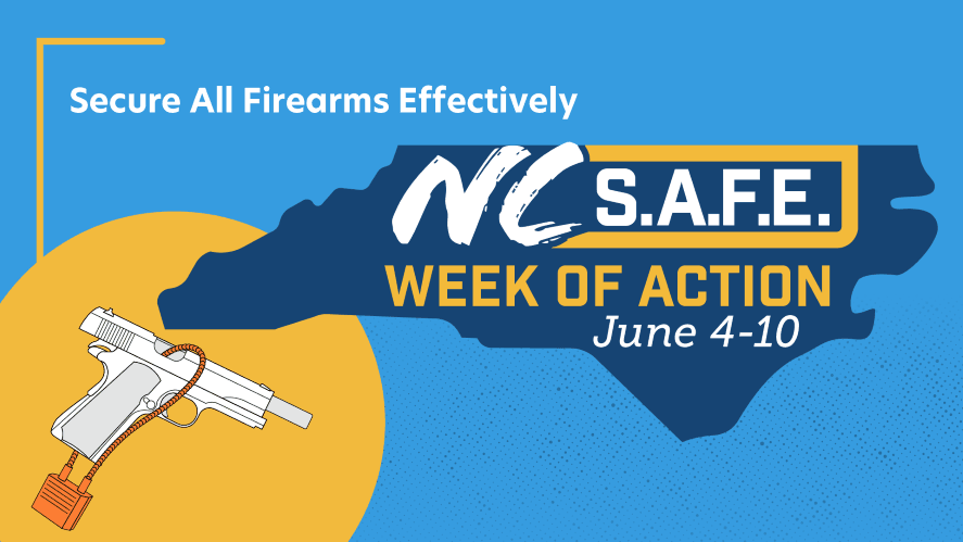 June 4th to 10th is NC  S.A.F.E. (Store All Firearms Effectively) Week of Action