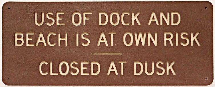 L22188 - Carved 2.5-D HDU "Use of Dock and Beach Is At Own Risk/Closed At Dusk" Sign