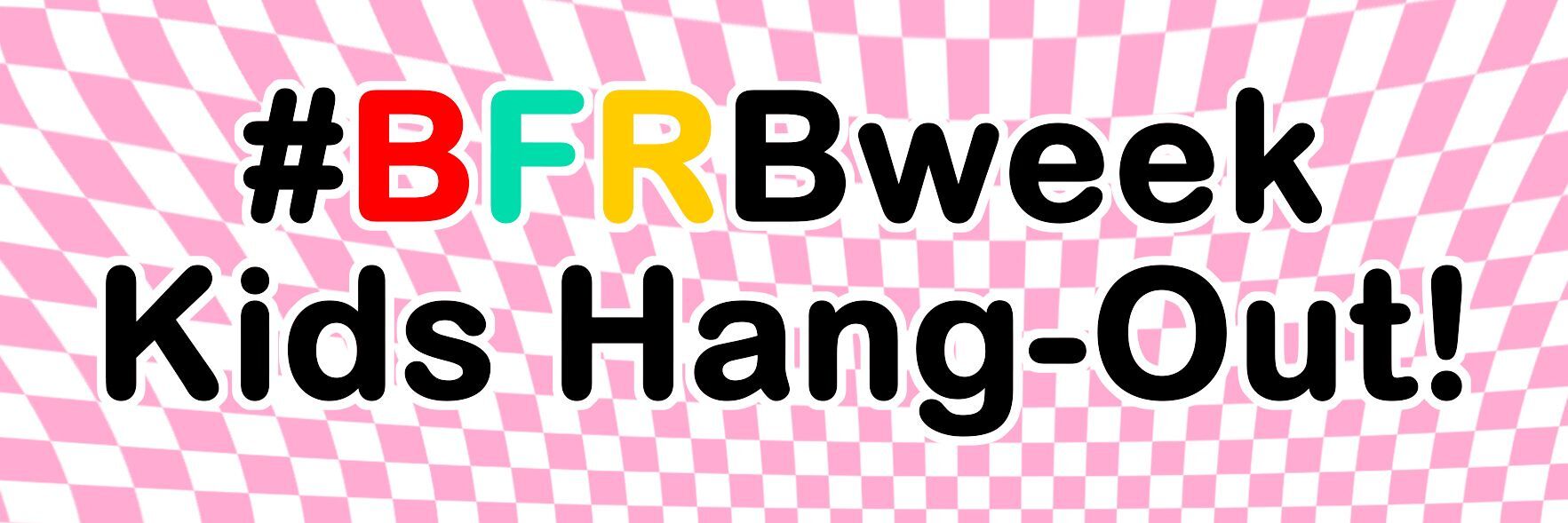 #BFRBweek Kids Hang-Out!